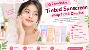 rekomendasi tinted sunscreen yang tidak oksidasi